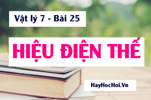 Hiệu điện thế là gì? Cách đo Hiệu điện thế bằng Vôn kế - Vật lý 7 bài 25